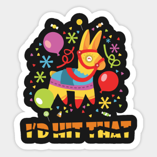 I'd Hit That Pinata Cinco de Mayo Party Sticker